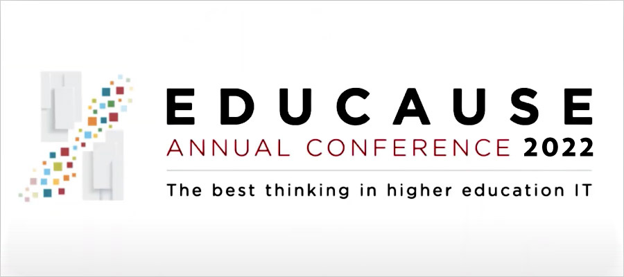 Educause Annual Conference 2022. The best thinking in higher education IT.