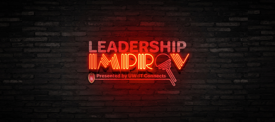 Dark brick wall background with the words Leadership Improv, written in neon, Presented by UW-IT Connects