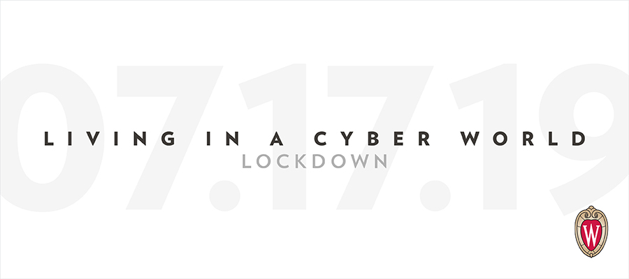 Living in a cyber world, Lockdown. 07/17/19. W crest.