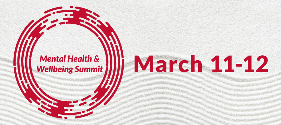 Mental Health & Wellbeing Summit, March 11-12